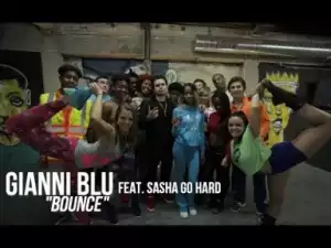Video: Gianni Blu ft Sasha Go Hard - Bounce